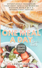 The One Meal A Day Diet Quick Start Guide: Effortlessly Transform Your Body Into A Fat-Burning Machine With OMAD Intermittent Fasting - Paperback