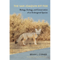The San Joaquin Kit Fox: Biology, Ecology, and Conservation of an Endangered Species - Hardcover