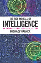 The Rise and Fall of Intelligence: An International Security History - Paperback
