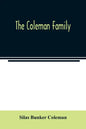 The Coleman family: descendants of Thomas Coleman, of Nantucket in line of the oldest son, X generations, 1602 to 1898-296 years - Paperback
