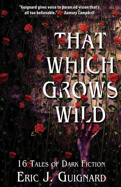 That Which Grows Wild: 16 Tales of Dark Fiction - Paperback