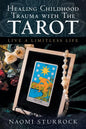Healing Childhood Trauma with the Tarot: Live a Limitless Life - Paperback