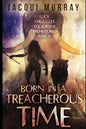Born in a Treacherous Time - Paperback