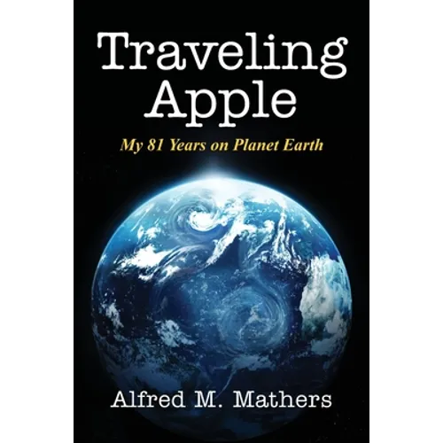 Traveling Apple: My 81 Years on Planet Earth - Paperback