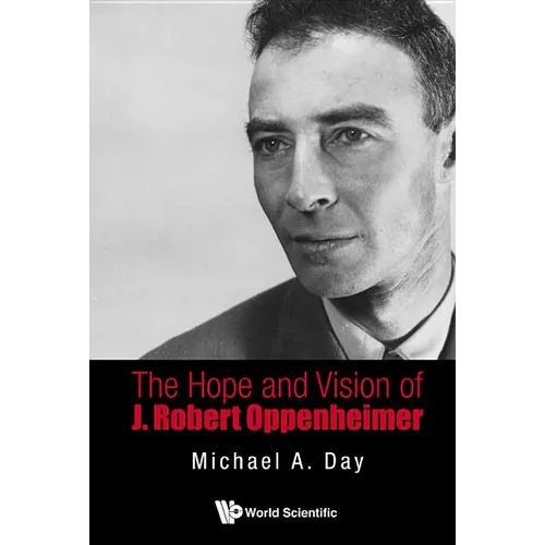 The Hope and Vision of J. Robert Oppenheimer - Hardcover