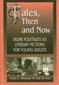 Tales, Then and Now: More Folktales As Literary Fictions for Young Adults - Paperback