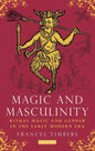 Magic and Masculinity: Ritual Magic and Gender in the Early Modern Era - Paperback