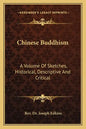 Chinese Buddhism: A Volume of Sketches, Historical, Descriptive and Critical - Paperback