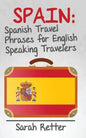 Spain: Spanish Travel Phrases for English Speaking Travelers: The most useful 1.000 phrases to get around when travelling in Spain. - Paperback