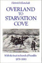 Overland to Starvation Cove: With the Inuit in Search of Franklin, 1878-1880 - Paperback