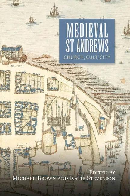 Medieval St Andrews: Church, Cult, City - Paperback