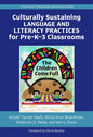 Culturally Sustaining Language and Literacy Practices for Pre-K-3 Classrooms: The Children Come Full - Paperback