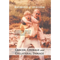 Cancer, Courage and Collateral Damage: An inspiring story of resilience, hope and determination - Hardcover