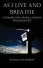 As I Live and Breathe: A Perspective from a Prison Psychologist - Paperback