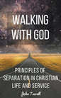 Walking With God: Principles of Separation in Christian Life and Service - Paperback