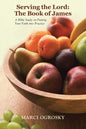 Serving the Lord: The Book of James: A Bible Study on Putting Your Faith into Practice - Paperback