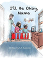 I'll Be Okay, Mama - Hardcover