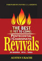 The Best Is Yet to Come: PENTECOSTAL AND CHARISMATIC REVIVALS IN NIGERIA FROM 1914 TO 1990s - Paperback