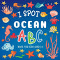 I Spot Ocean: ABC Book For Kids Aged 2-5 - Paperback