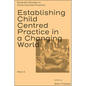 Establishing Child Centred Practice in a Changing World, Part a - Hardcover