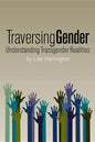 Traversing Gender: Understanding Transgender Realities - Paperback