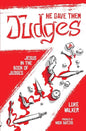 He Gave Them Judges: Jesus in the Book of Judges - Paperback