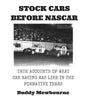 Stock Cars Before NASCAR: True Accounts of What Car Racing was Like in the Formative Years - Paperback
