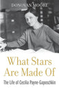 What Stars Are Made of: The Life of Cecilia Payne-Gaposchkin - Hardcover