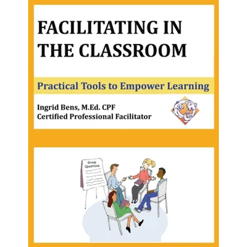 Facilitating in the Classroom: Practical Tools to Empower Learning - Paperback