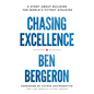 Chasing Excellence: A Story About Building the World's Fittest Athletes - Paperback