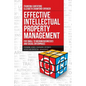 Effective Intellectual Property Management for Small to Medium Businesses and Social Enterprises: IP Branding, Licenses, Trademarks, Copyrights, Paten - Paperback