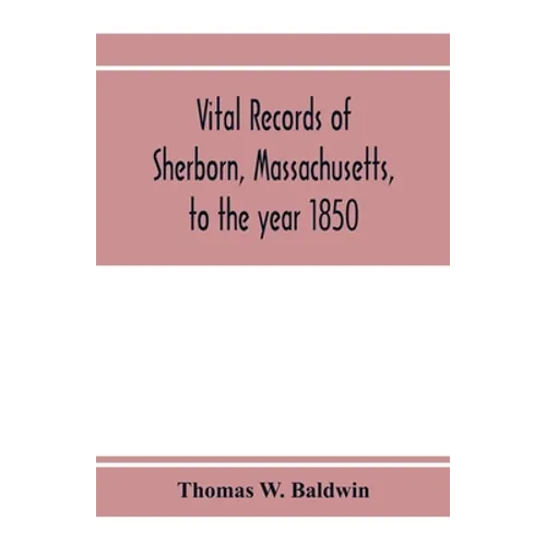 Vital records of Sherborn, Massachusetts, to the year 1850 - Paperback