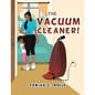 The Vacuum Cleaner! - Paperback
