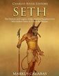Seth: The History and Legacy of the Ancient Egyptian God Who Killed Osiris to Usurp the Throne - Paperback