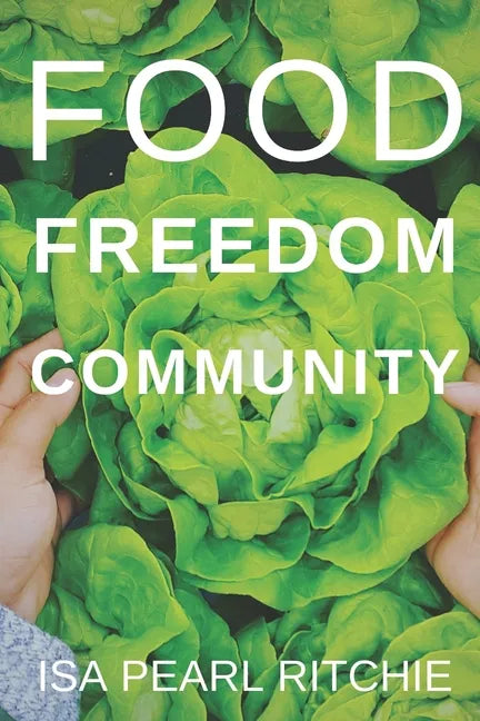 Food, Freedom, Community: How small local actions can solve complex global problems - Paperback