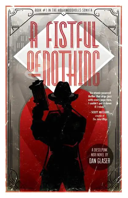 A Fistful of Nothing: A Dieselpunk Noir Novel - Paperback