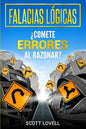 Falacias Lógicas: ¿Comete errores al razonar? - Paperback