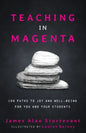 Teaching in Magenta: 100 Paths to Joy and Well-being for You and Your Students - Paperback