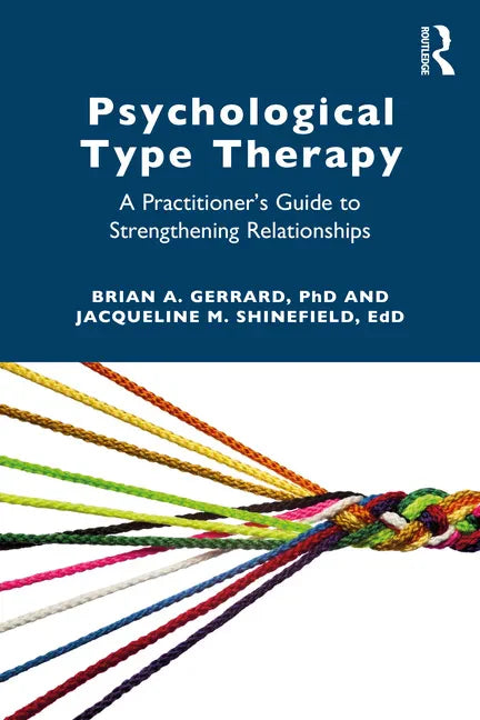 Psychological Type Therapy: A Practitioner's Guide to Strengthening Relationships - Paperback