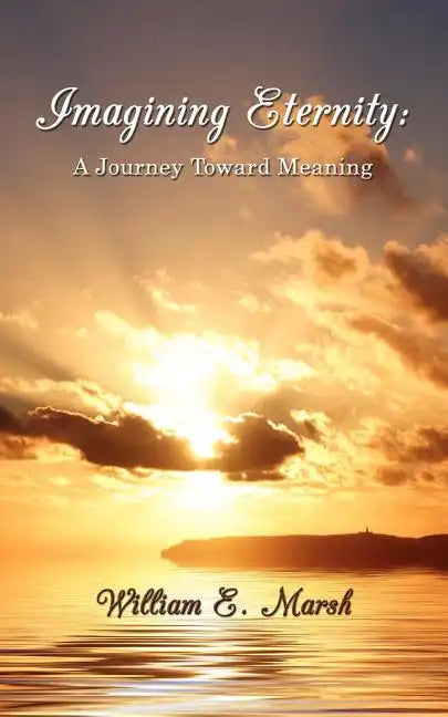 Imagining Eternity: A Journey Toward Meaning - Paperback