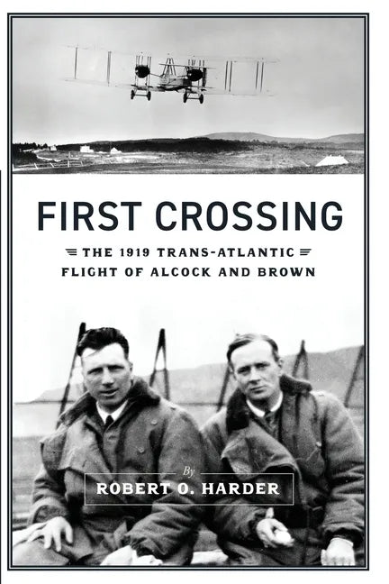 First Crossing: The 1919 Trans-Atlantic Flight of Alcock and Brown - Paperback