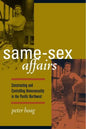 Same-Sex Affairs: Constructing and Controlling Homosexuality in the Pacific Northwest - Paperback
