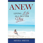 Anew: Living Life As A Better You - Paperback