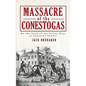 Massacre of the Conestogas: On the Trail of the Paxton Boys in Lancaster County - Hardcover