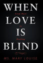 When Love Is Blind: From Hurt to Healing - Hardcover