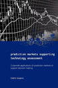 Prediction Markets Supporting Technology Assessment: Corporate applications of prediction markets to support decision making - Paperback