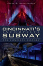 Cincinnati's Incomplete Subway: The Complete History - Paperback