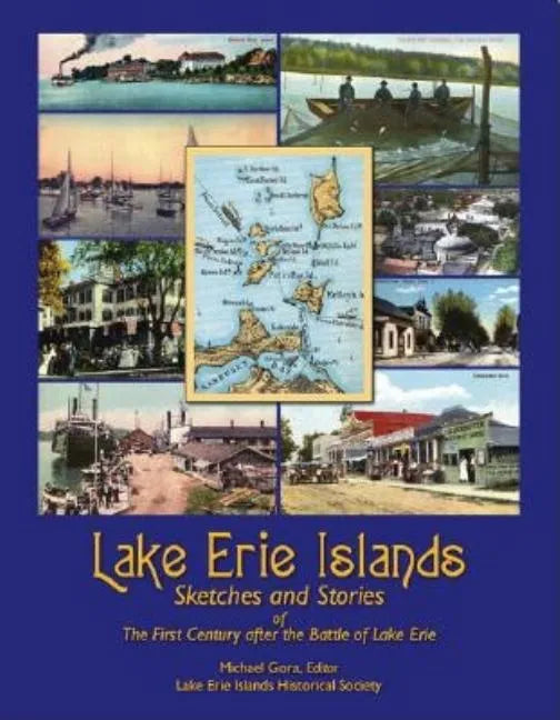 Lake Erie Islands - Sketches and Stories of the First Century After the Battle of Lake Erie - Paperback