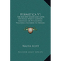 Hermetica V1: The Ancient Greek and Latin Writings Which Contain Religious or Philosophic Teachings Ascribed to Hermes Trismegistus - Hardcover