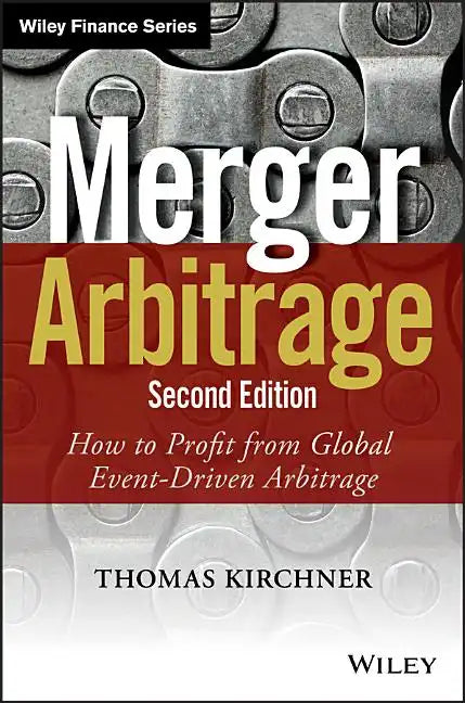 Merger Arbitrage: How to Profit from Global Event-Driven Arbitrage - Hardcover